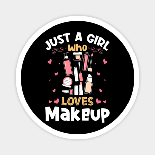 Just a Girl who Loves Makeup Artist Magnet